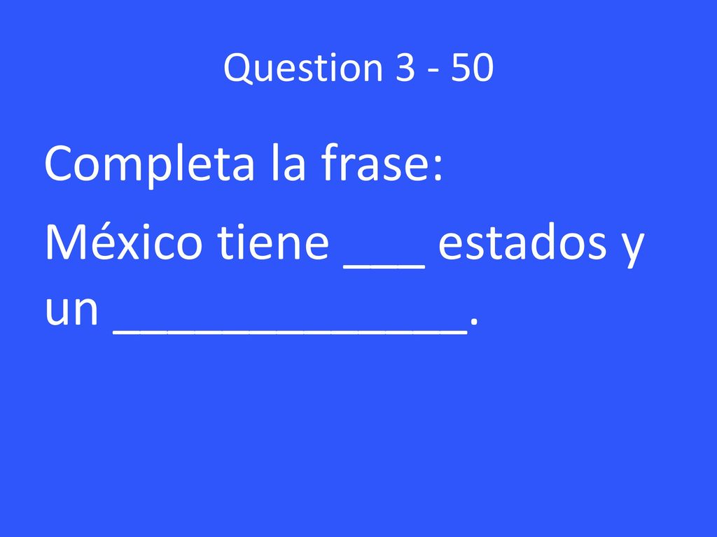 Completa la frase: México tiene ___ estados y un _____________.