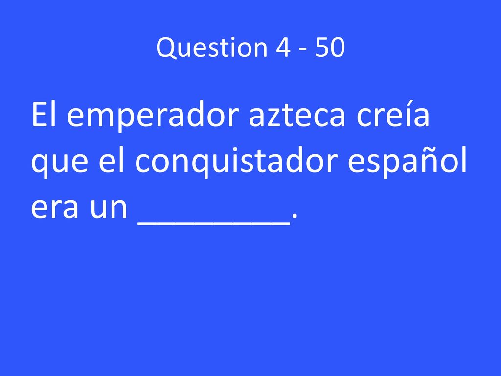 El emperador azteca creía que el conquistador español era un ________.