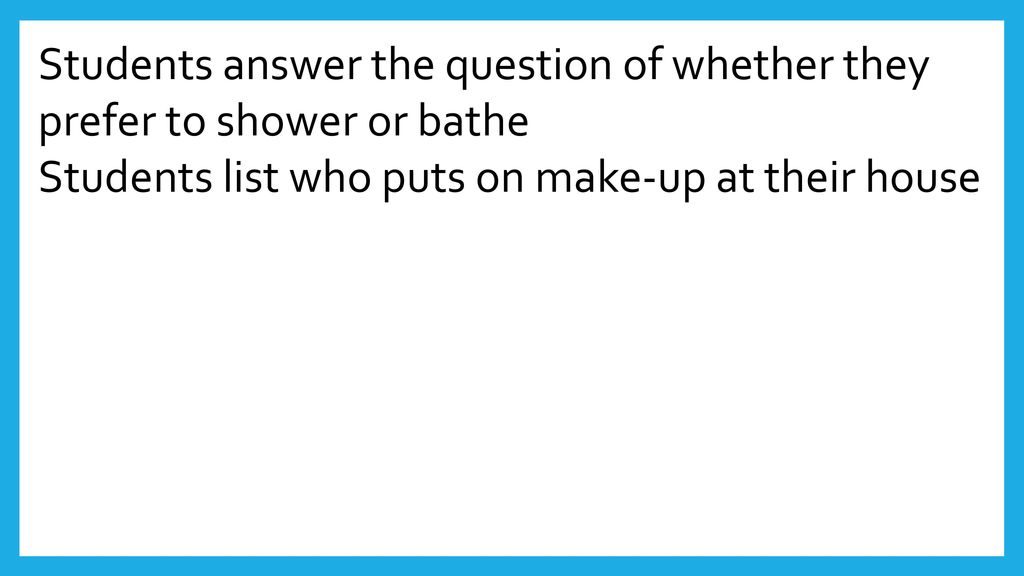 Students answer the question of whether they prefer to shower or bathe