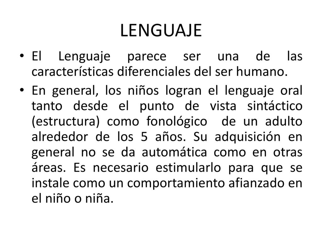 LENGUAJE El Lenguaje parece ser una de las características diferenciales del ser humano.