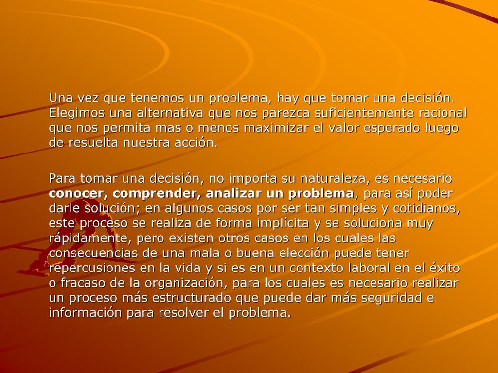 Una vez que tenemos un problema, hay que tomar una decisión