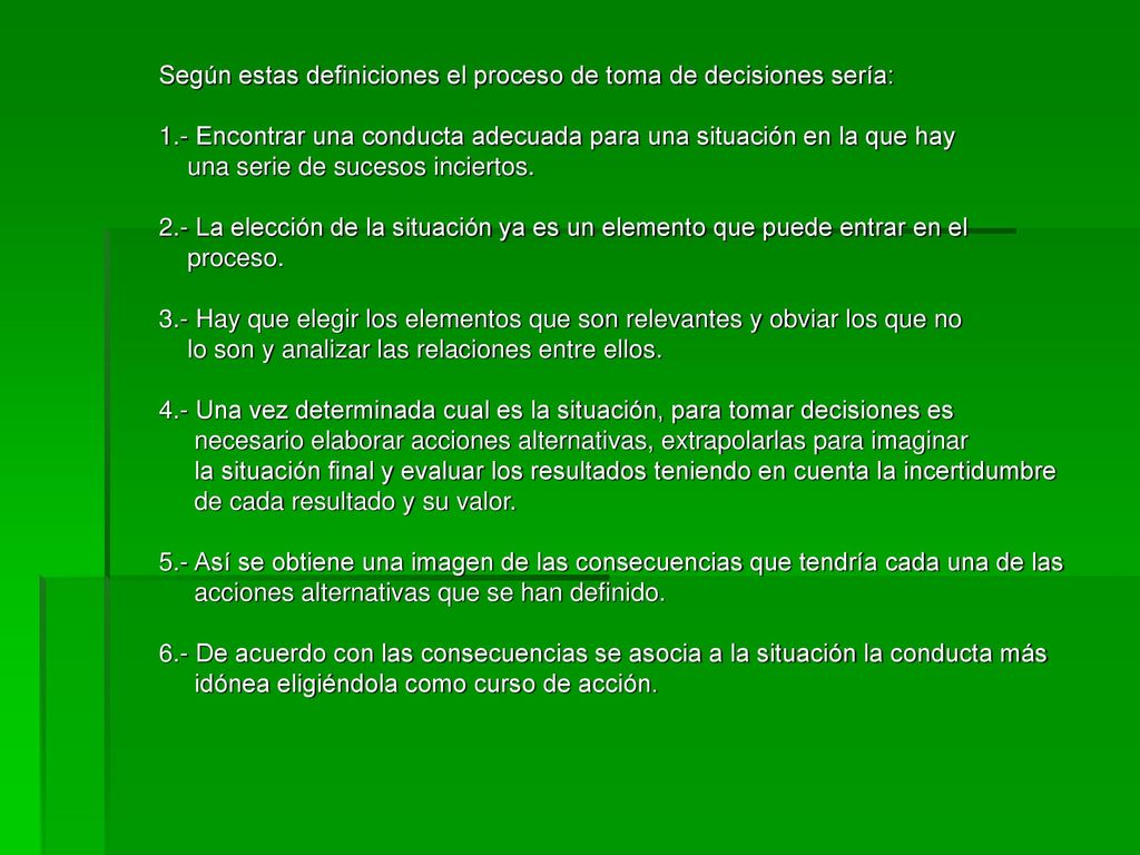 Según estas definiciones el proceso de toma de decisiones sería: