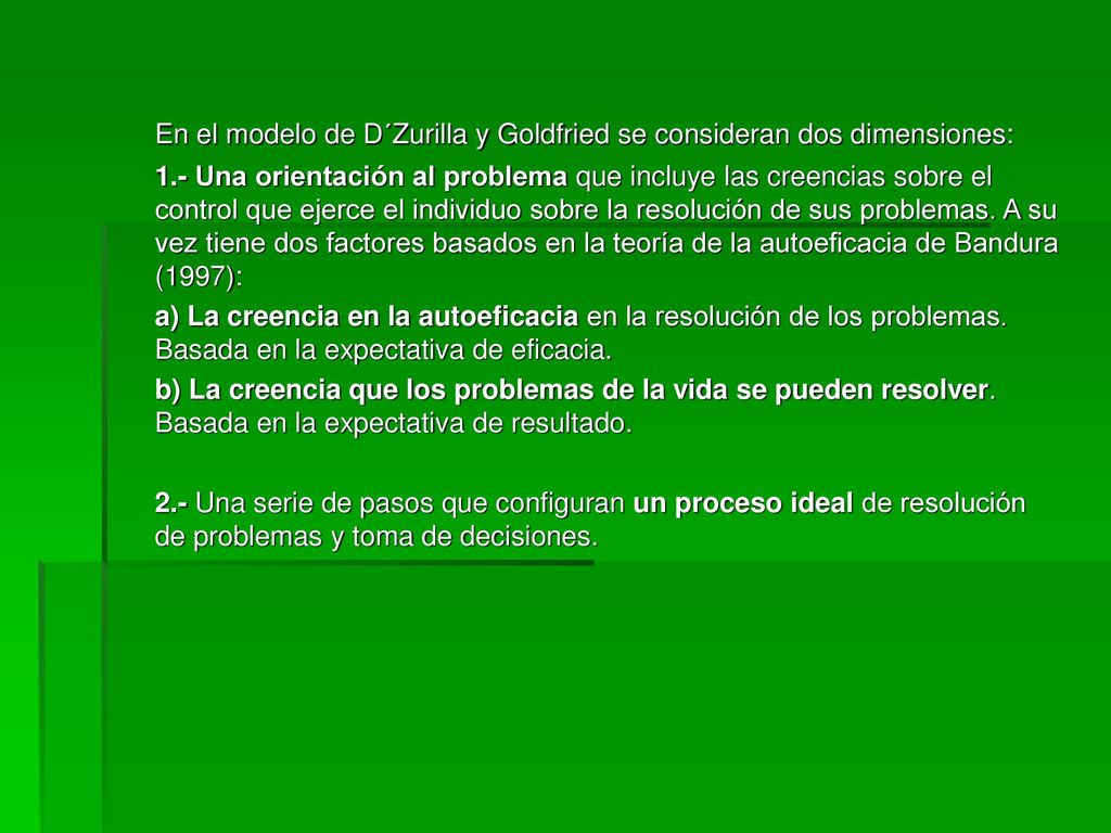 En el modelo de D´Zurilla y Goldfried se consideran dos dimensiones: