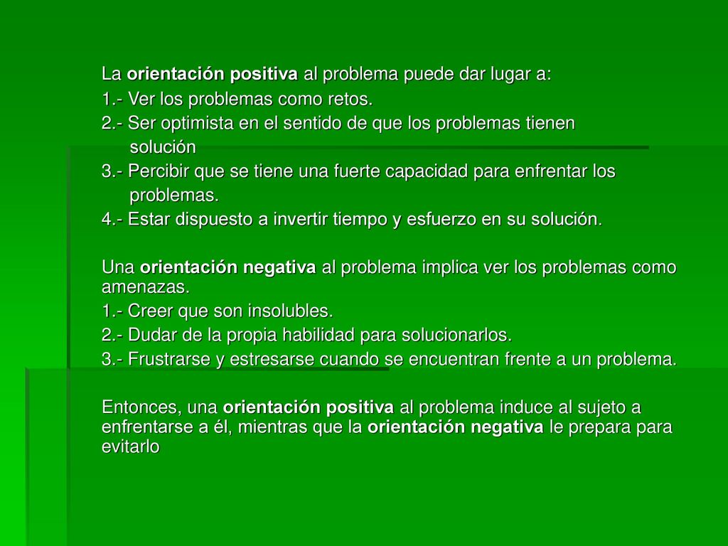 La orientación positiva al problema puede dar lugar a: