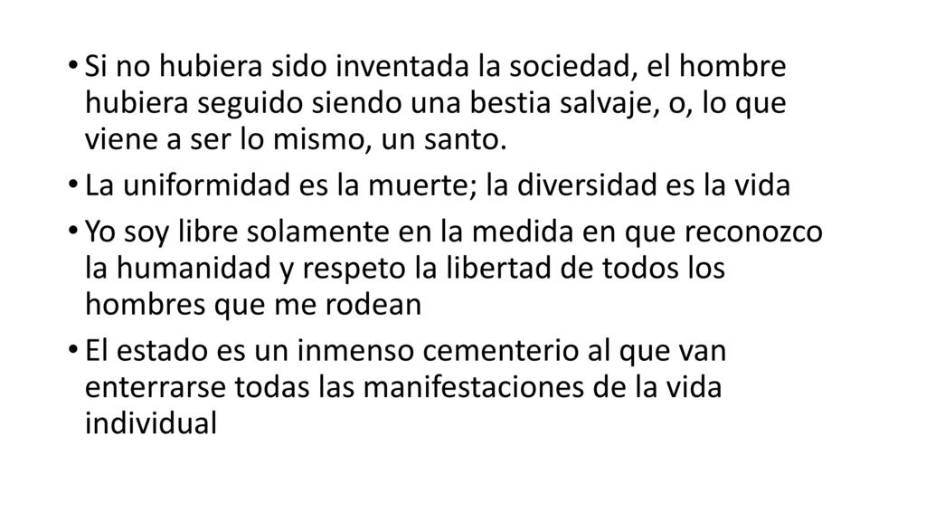 Si no hubiera sido inventada la sociedad, el hombre hubiera seguido siendo una bestia salvaje, o, lo que viene a ser lo mismo, un santo.