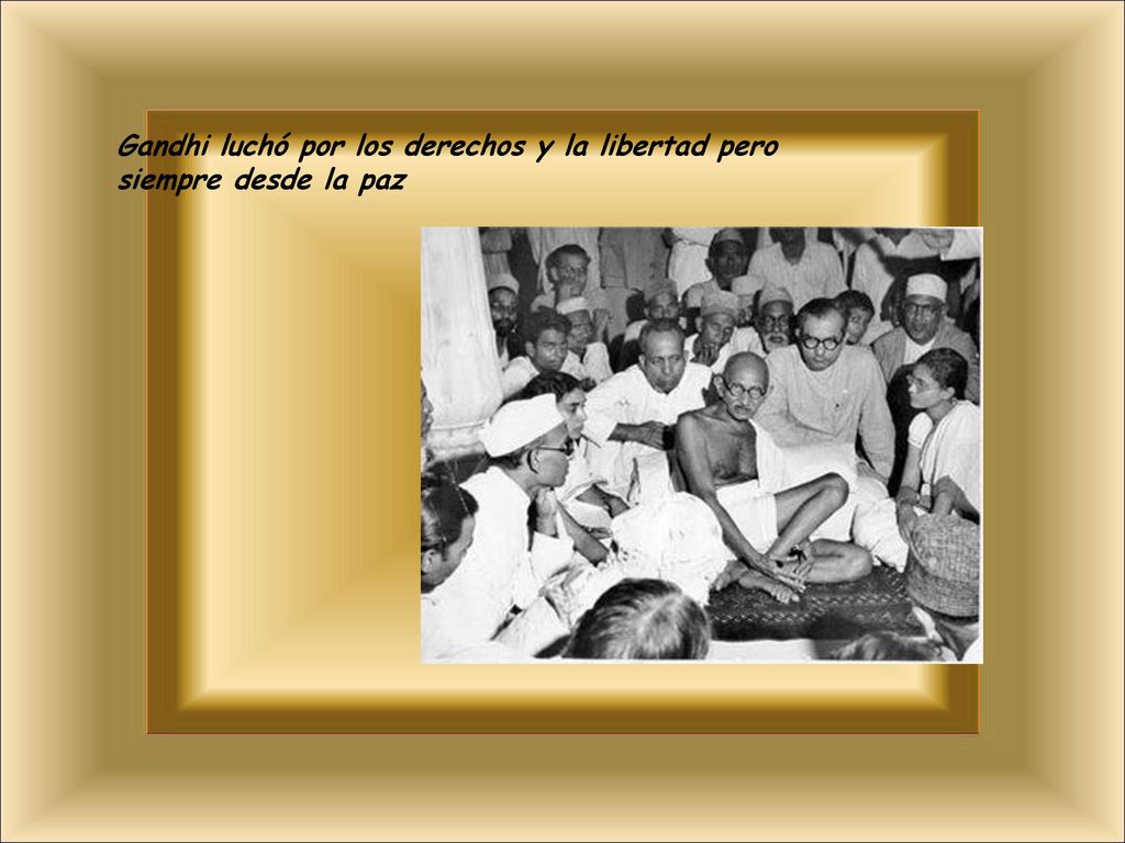 Gandhi luchó por los derechos y la libertad pero siempre desde la paz