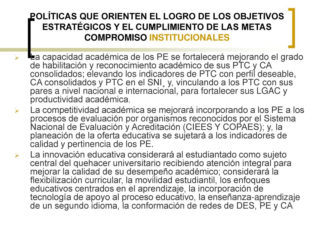POLÍTICAS QUE ORIENTEN EL LOGRO DE LOS OBJETIVOS ESTRATÉGICOS Y EL CUMPLIMIENTO DE LAS METAS COMPROMISO INSTITUCIONALES