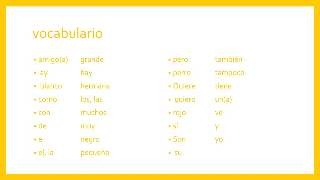 vocabulario amigo(a) grande ay hay blanco hermana como los, las