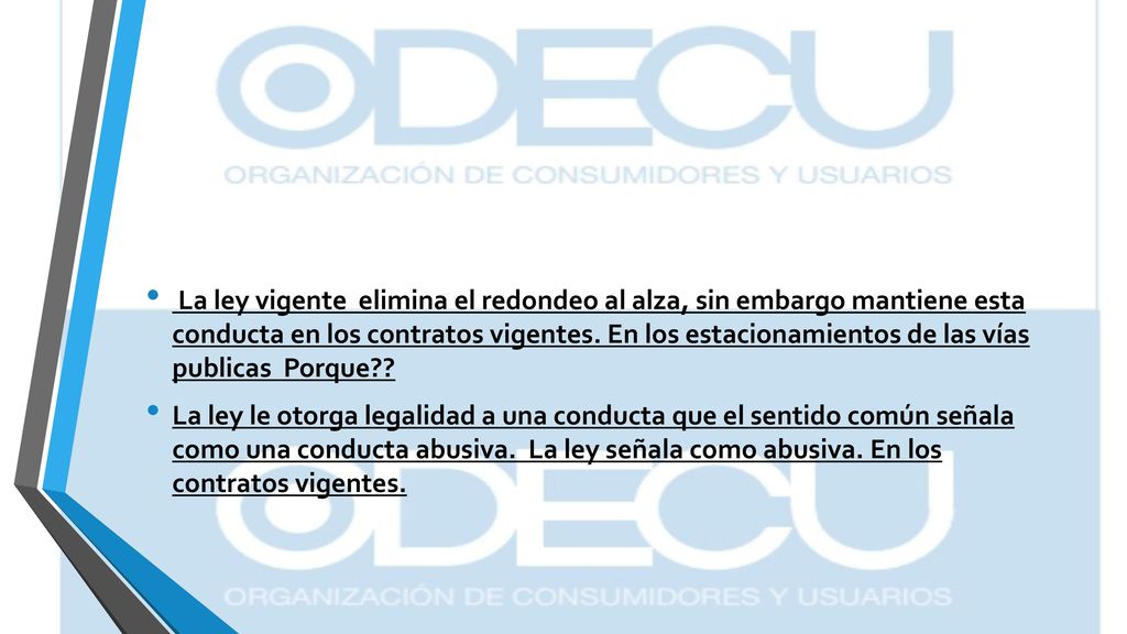 La ley vigente elimina el redondeo al alza, sin embargo mantiene esta conducta en los contratos vigentes. En los estacionamientos de las vías publicas Porque