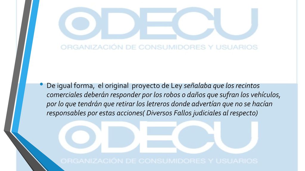 De igual forma, el original proyecto de Ley señalaba que los recintos comerciales deberán responder por los robos o daños que sufran los vehículos, por lo que tendrán que retirar los letreros donde advertían que no se hacían responsables por estas acciones( Diversos Fallos judiciales al respecto)