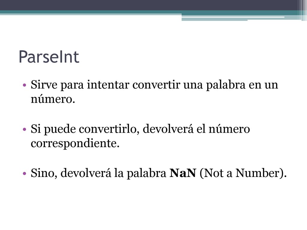 ParseInt Sirve para intentar convertir una palabra en un número.