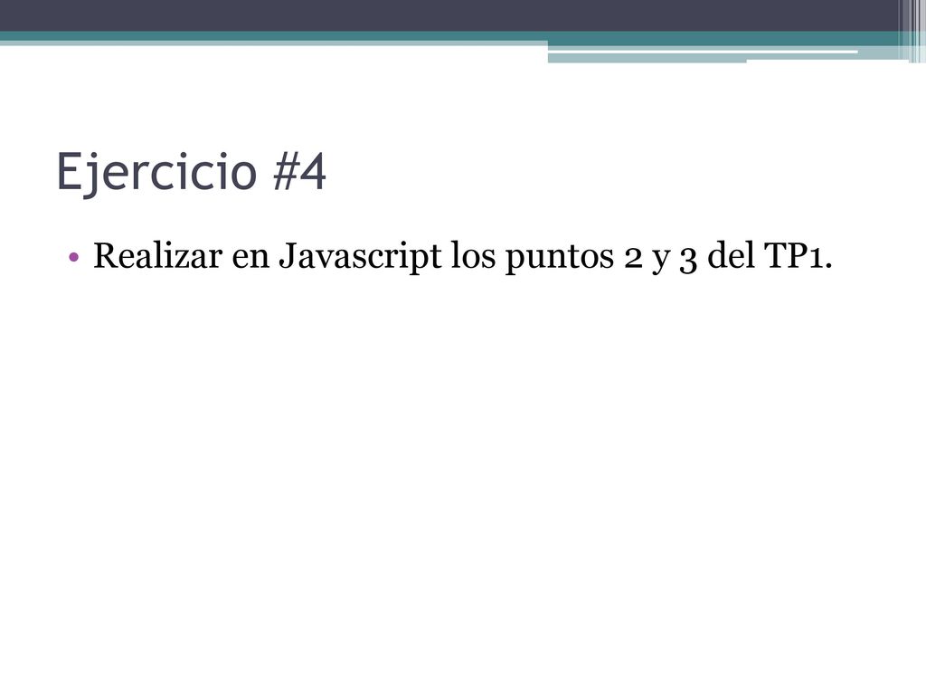 Ejercicio #4 Realizar en Javascript los puntos 2 y 3 del TP1.