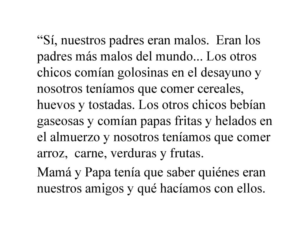 Sí, nuestros padres eran malos. Eran los padres más malos del mundo