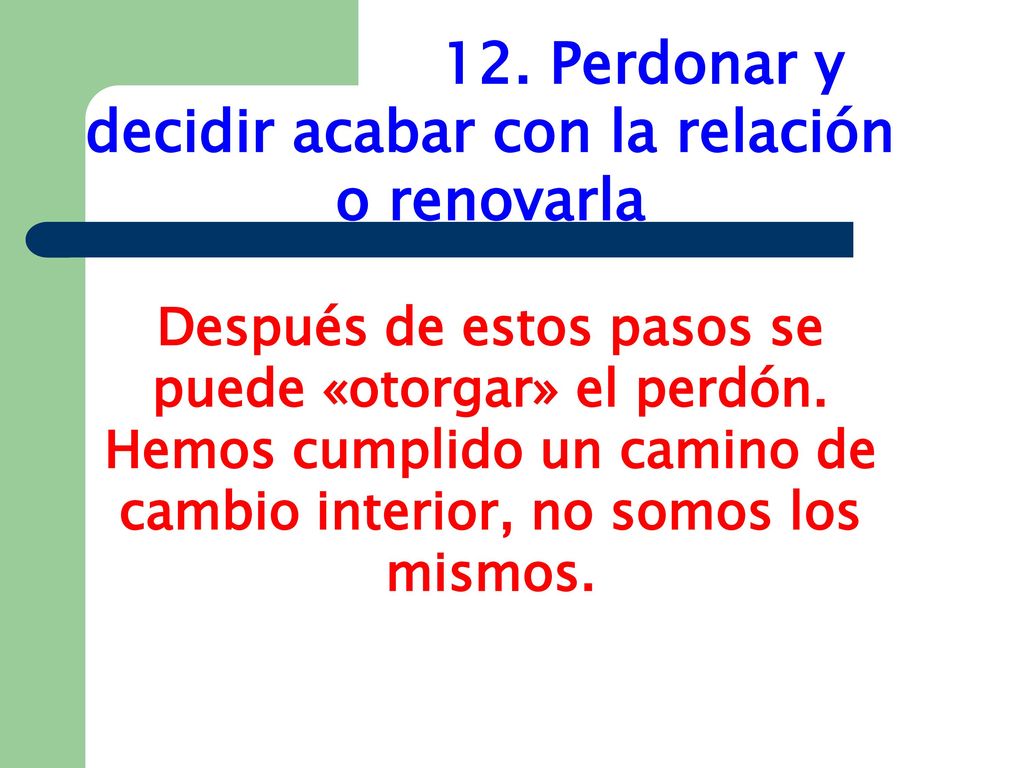 12. Perdonar y decidir acabar con la relación o renovarla
