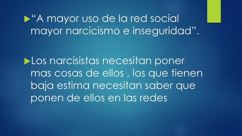 A mayor uso de la red social mayor narcicismo e inseguridad .