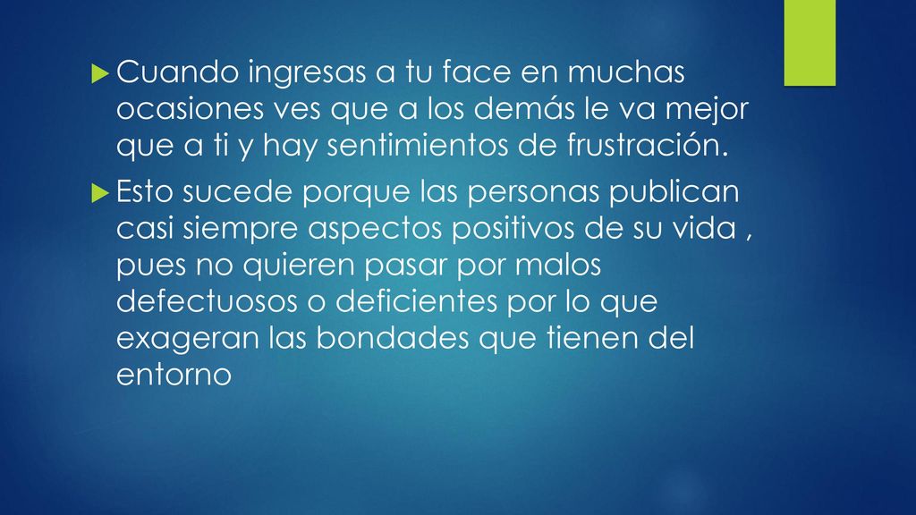 Cuando ingresas a tu face en muchas ocasiones ves que a los demás le va mejor que a ti y hay sentimientos de frustración.