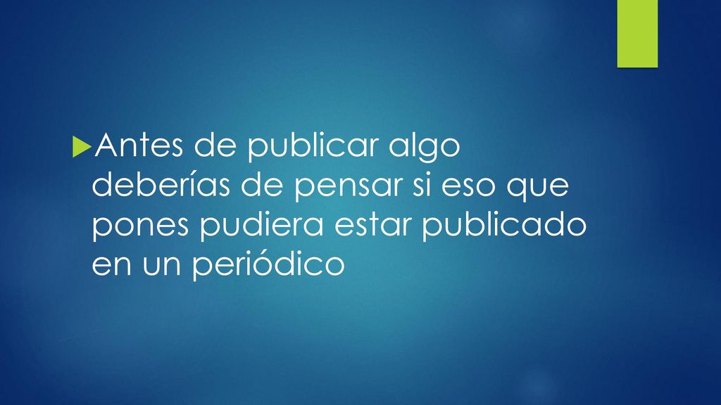 Antes de publicar algo deberías de pensar si eso que pones pudiera estar publicado en un periódico