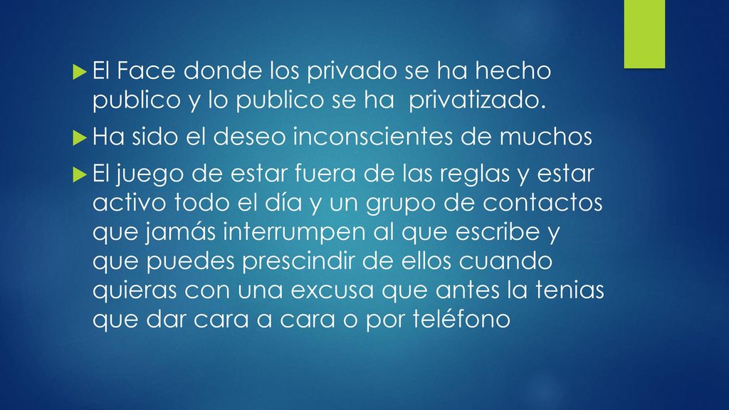 El Face donde los privado se ha hecho publico y lo publico se ha privatizado.