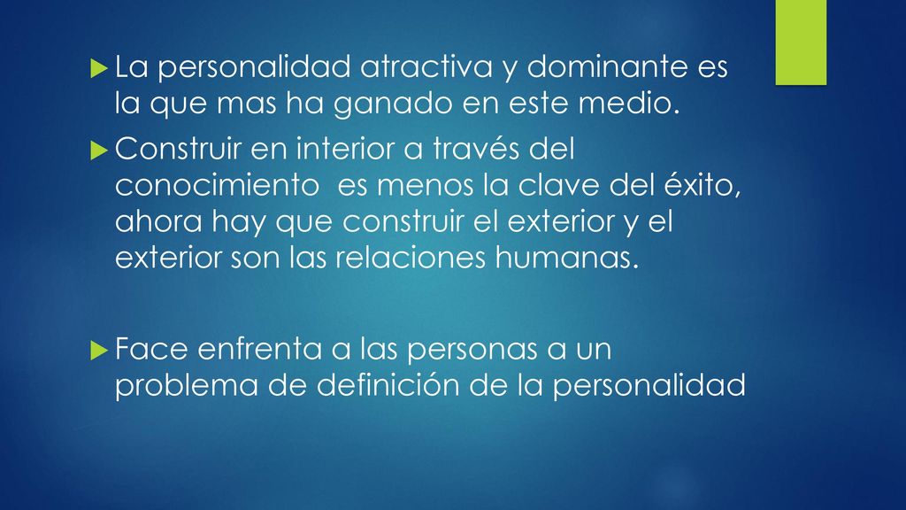 La personalidad atractiva y dominante es la que mas ha ganado en este medio.
