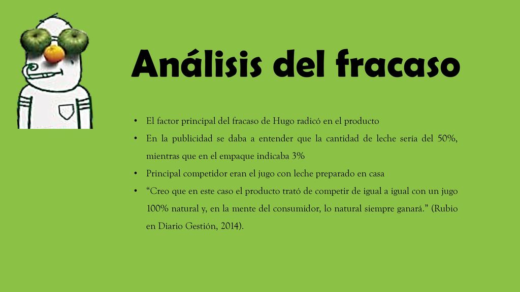 Análisis del fracaso El factor principal del fracaso de Hugo radicó en el producto.