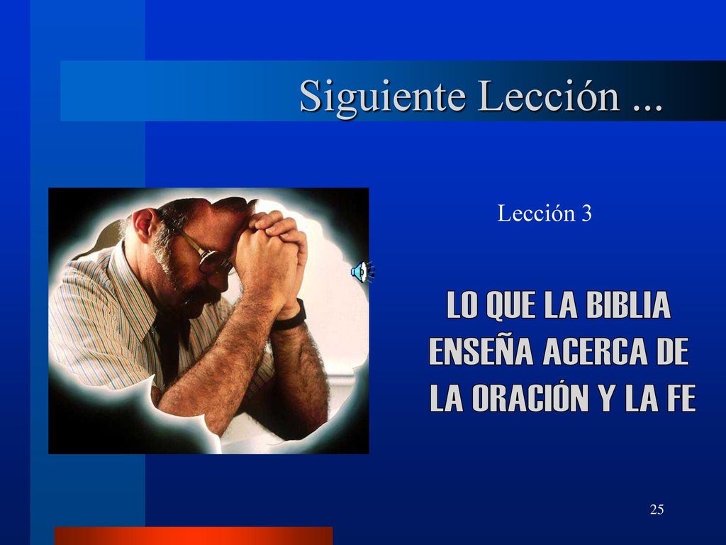 Siguiente Lección ... LO QUE LA BIBLIA ENSEÑA ACERCA DE