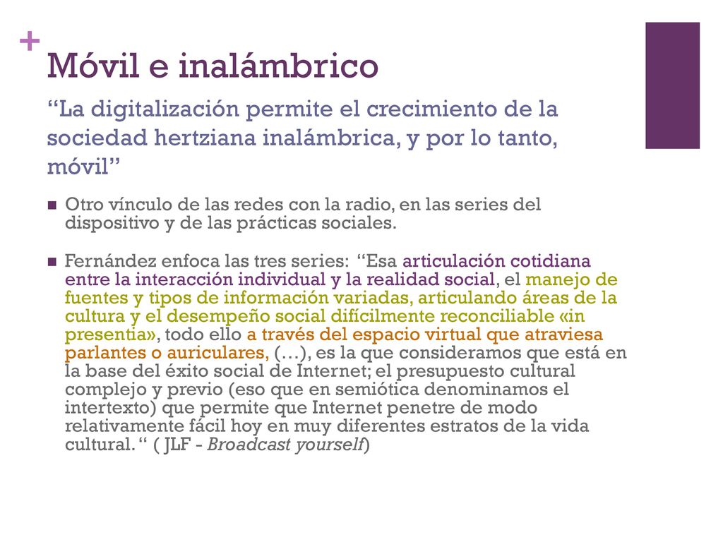 Móvil e inalámbrico La digitalización permite el crecimiento de la sociedad hertziana inalámbrica, y por lo tanto, móvil