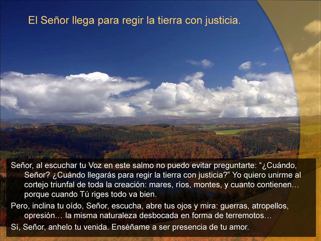 El Señor llega para regir la tierra con justicia.