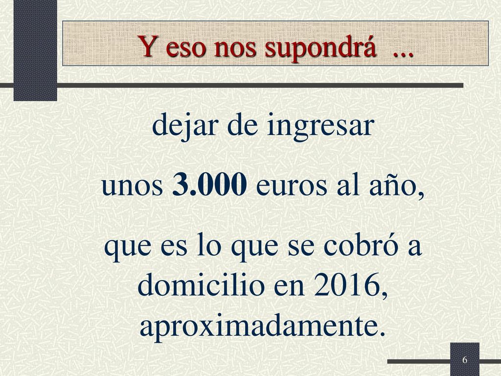 que es lo que se cobró a domicilio en 2016, aproximadamente.