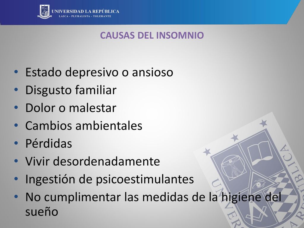 Estado depresivo o ansioso Disgusto familiar Dolor o malestar