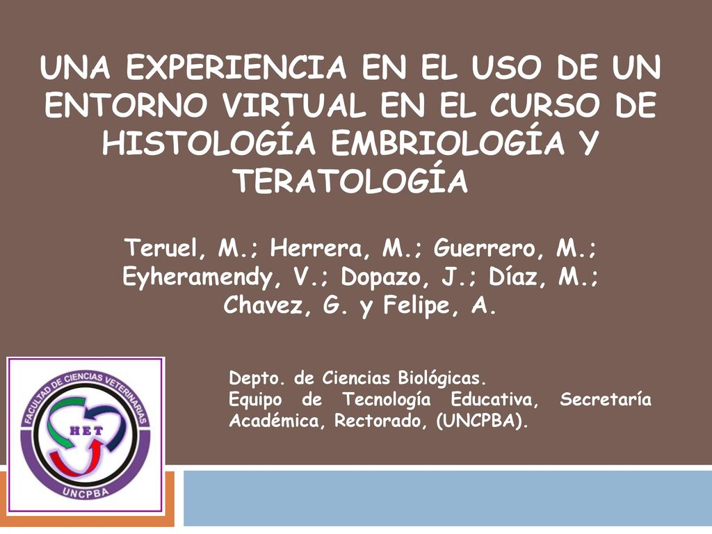 UNA EXPERIENCIA EN EL USO DE UN ENTORNO VIRTUAL EN EL CURSO DE HISTOLOGÍA EMBRIOLOGÍA Y TERATOLOGÍA
