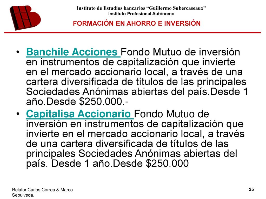 Banchile Acciones Fondo Mutuo de inversión en instrumentos de capitalización que invierte en el mercado accionario local, a través de una cartera diversificada de títulos de las principales Sociedades Anónimas abiertas del país.Desde 1 año.Desde $