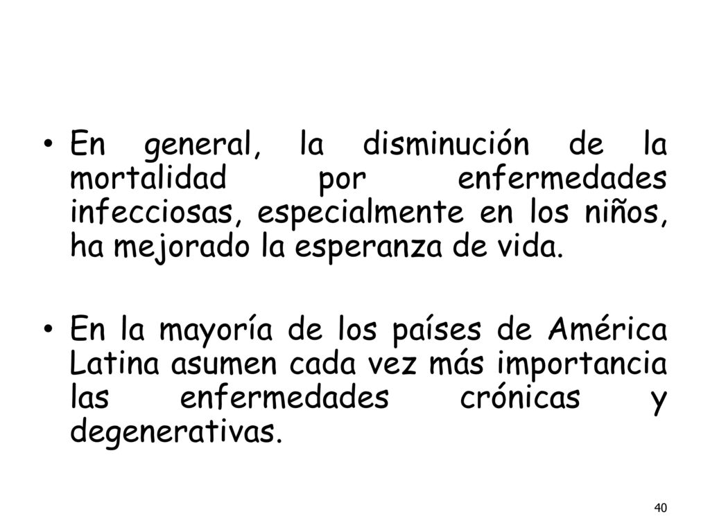 En general, la disminución de la mortalidad por enfermedades infecciosas, especialmente en los niños, ha mejorado la esperanza de vida.