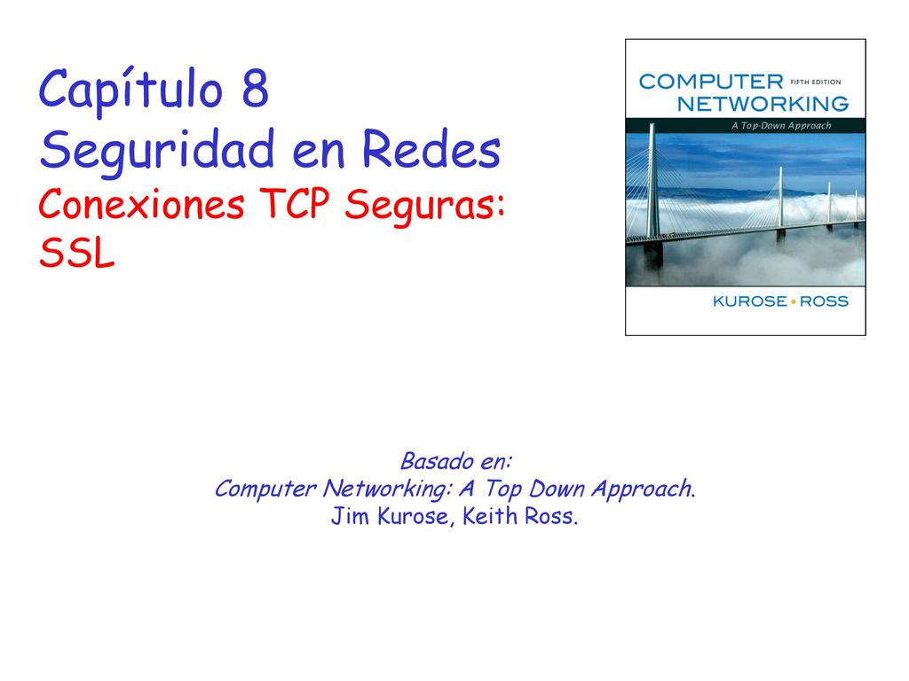 Computer Networking: A Top Down Approach. Jim Kurose, Keith Ross.