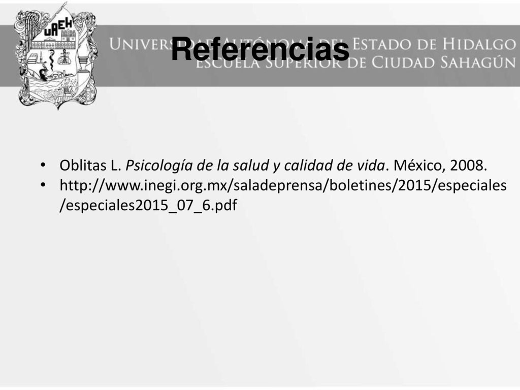 Referencias Oblitas L. Psicología de la salud y calidad de vida. México,