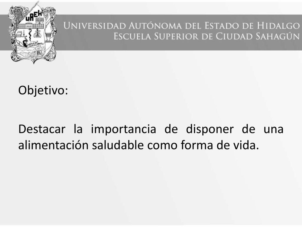 Objetivo: Destacar la importancia de disponer de una alimentación saludable como forma de vida.