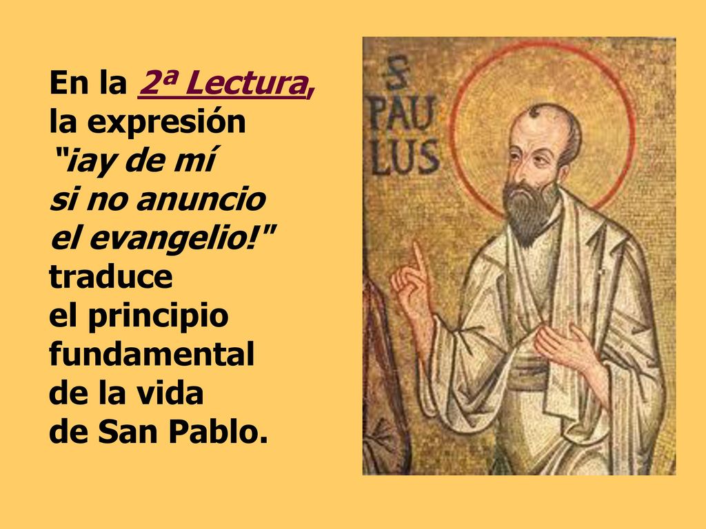 En la 2ª Lectura, la expresión ¡ay de mí si no anuncio el evangelio!