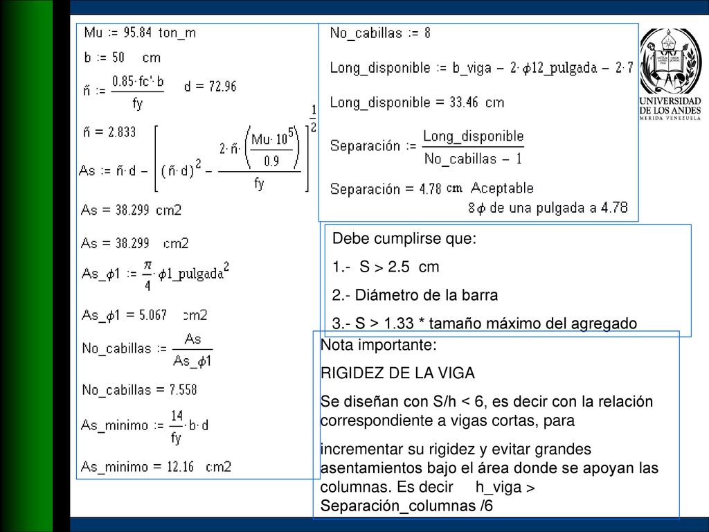Debe cumplirse que: 1.- S > 2.5 cm. 2.- Diámetro de la barra. 3.- S > 1.33 * tamaño máximo del agregado.