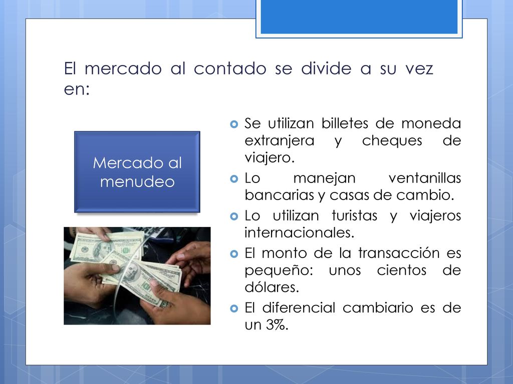 El mercado al contado se divide a su vez en: