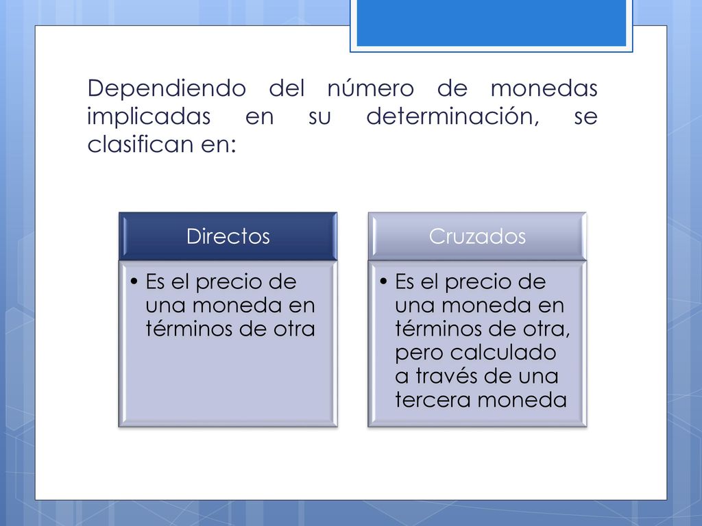 Dependiendo del número de monedas implicadas en su determinación, se clasifican en: