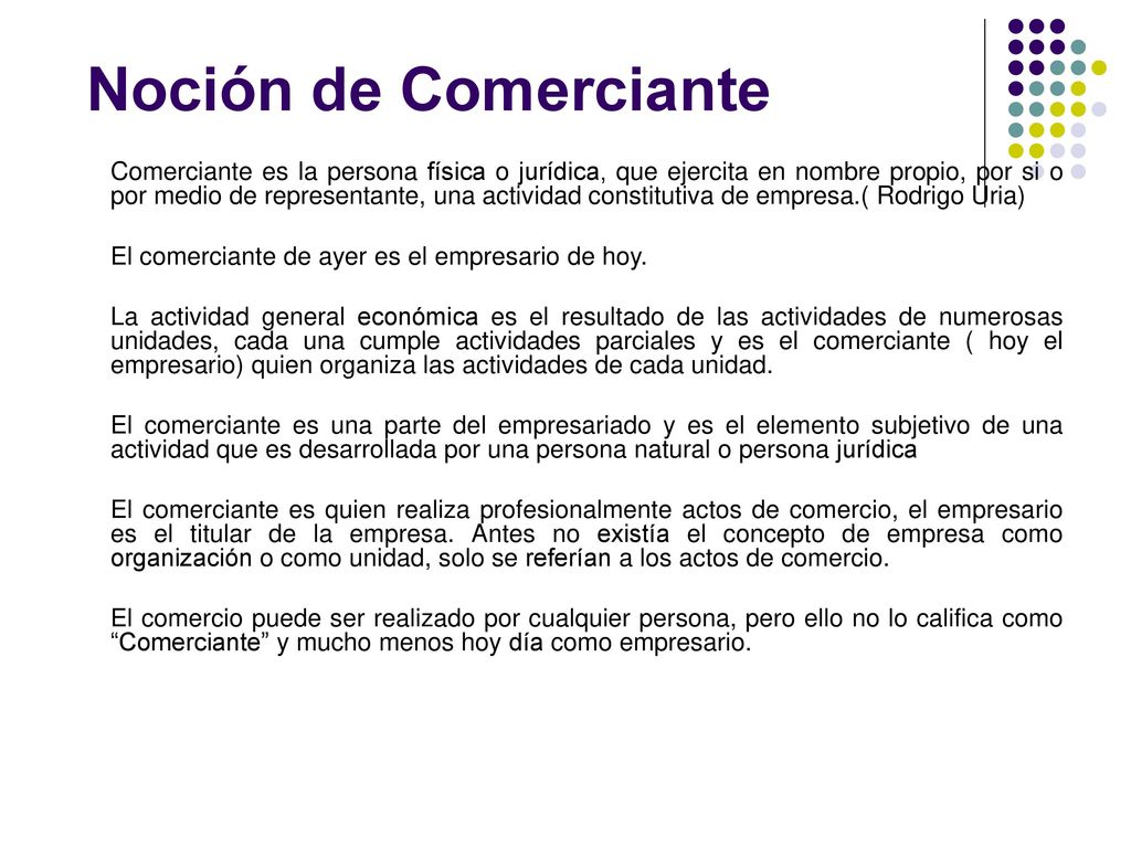 Noción de Comerciante El comerciante de ayer es el empresario de hoy.
