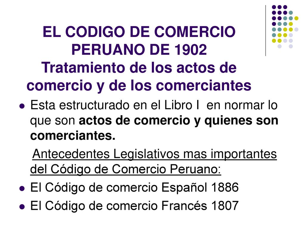 EL CODIGO DE COMERCIO PERUANO DE 1902 Tratamiento de los actos de comercio y de los comerciantes