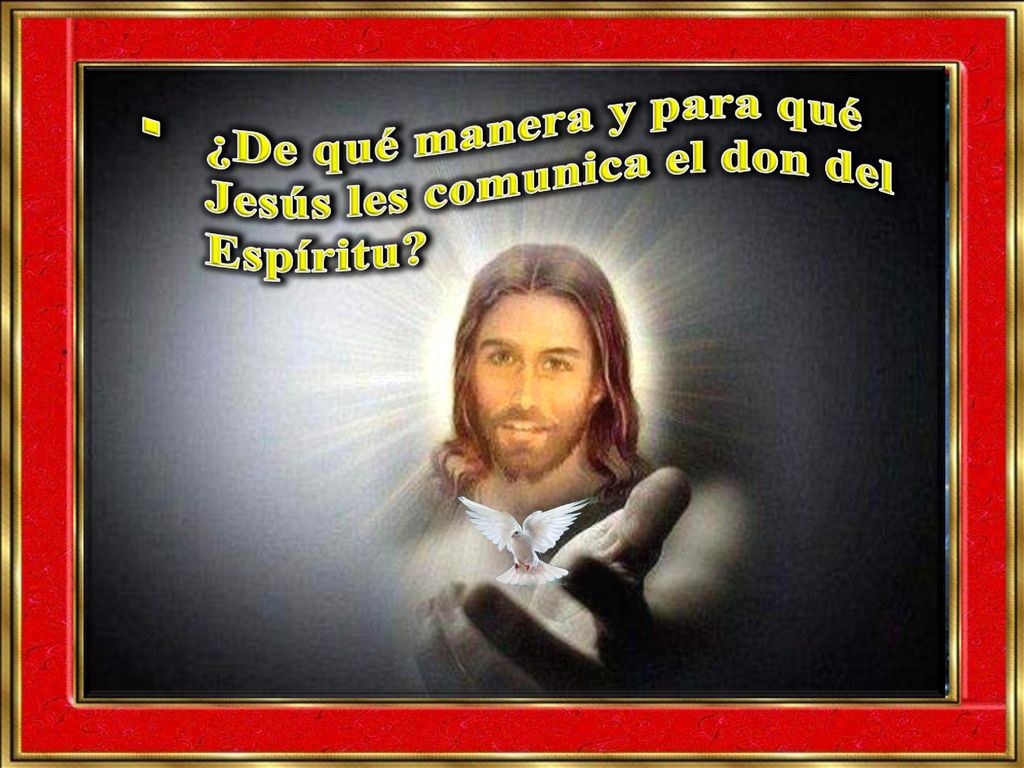 ¿De qué manera y para qué Jesús les comunica el don del Espíritu