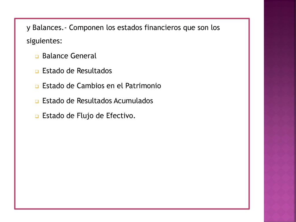 y Balances.- Componen los estados financieros que son los siguientes:
