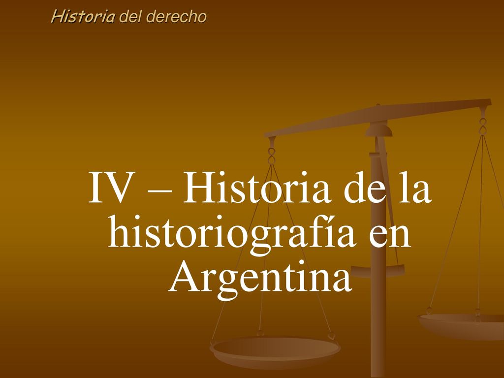 IV – Historia de la historiografía en Argentina
