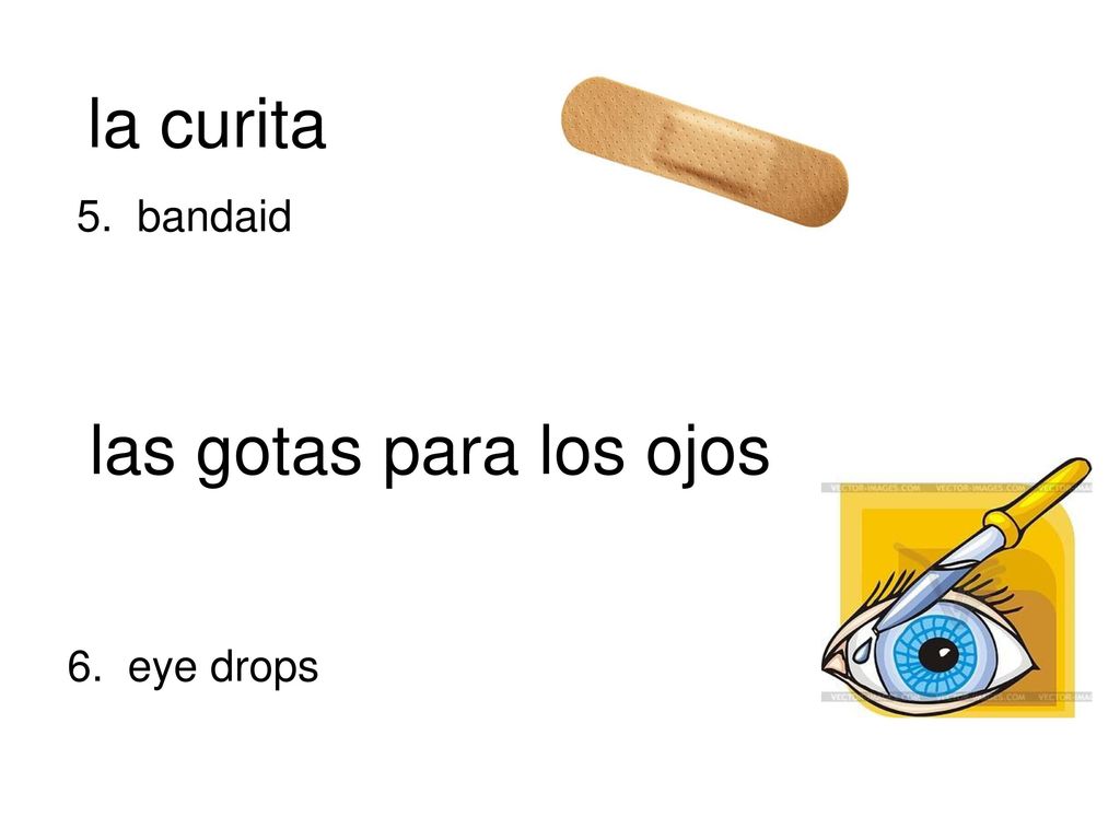 la curita 5. bandaid las gotas para los ojos 6. eye drops