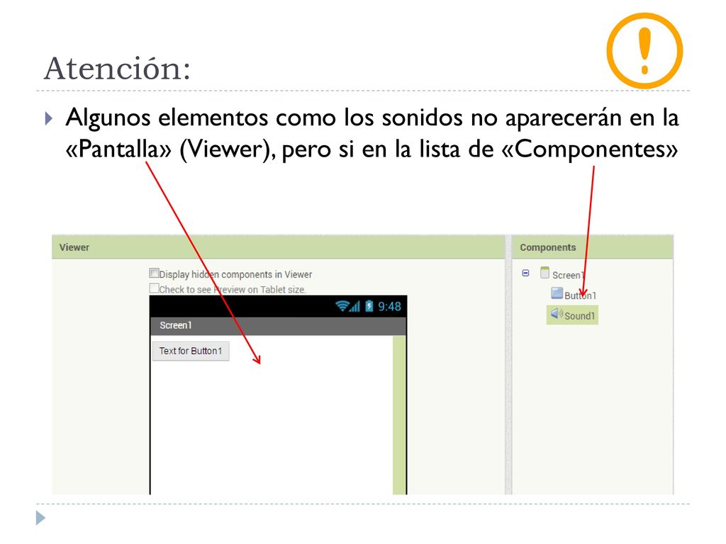 Atención: Algunos elementos como los sonidos no aparecerán en la «Pantalla» (Viewer), pero si en la lista de «Componentes»