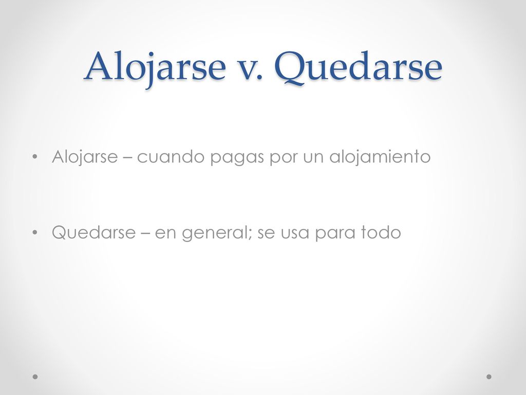 Alojarse v. Quedarse Alojarse – cuando pagas por un alojamiento