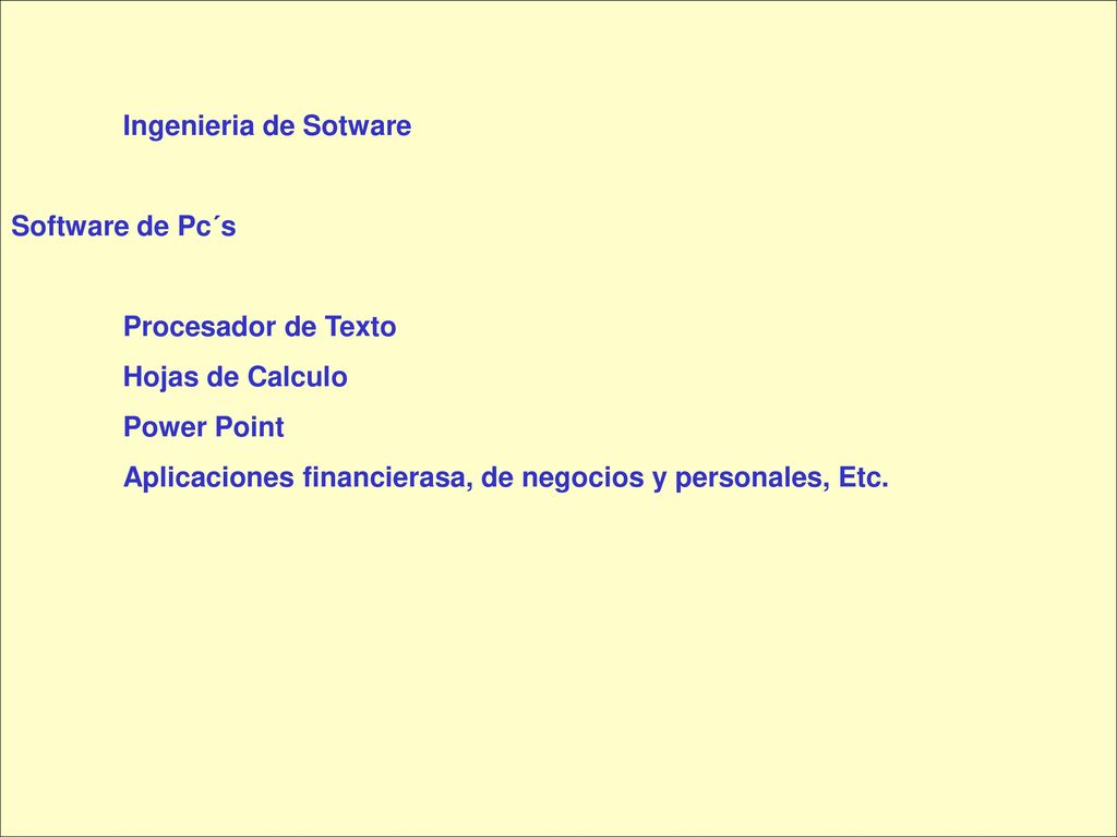 Ingenieria de Sotware Software de Pc´s. Procesador de Texto. Hojas de Calculo. Power Point.