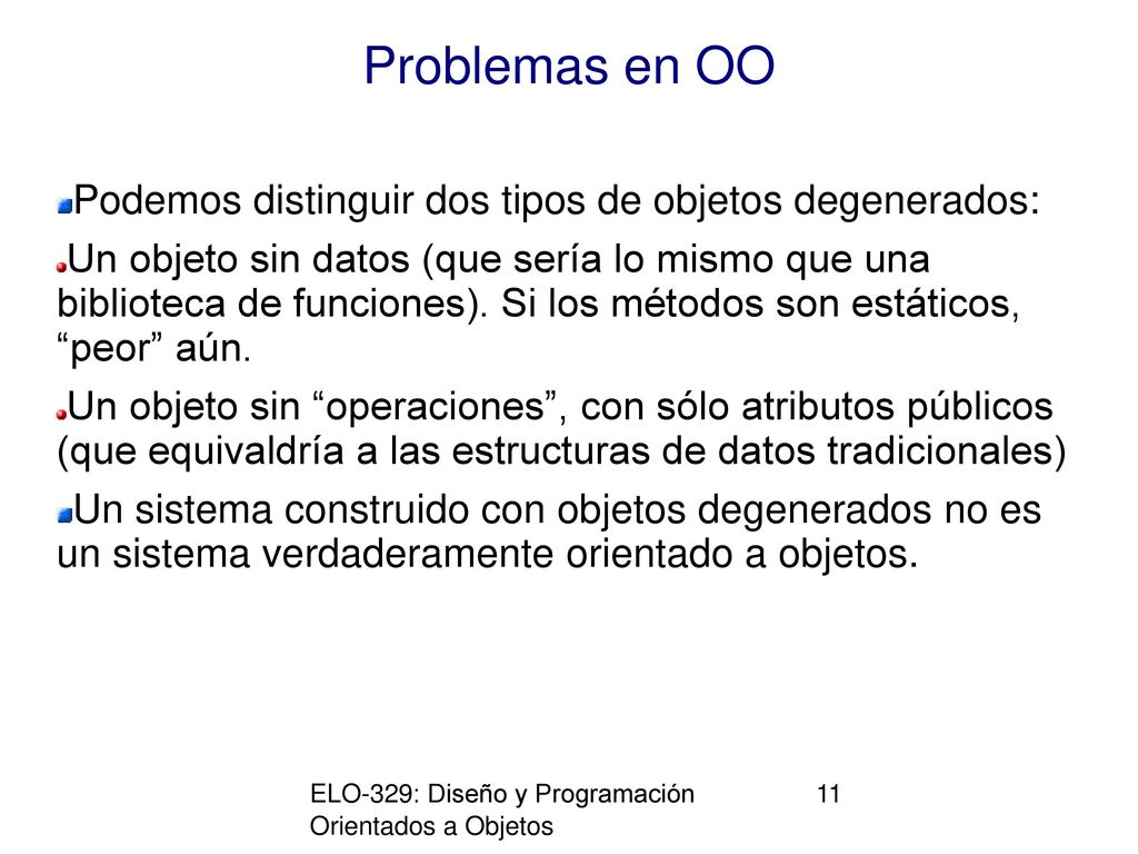 Problemas en OO Podemos distinguir dos tipos de objetos degenerados:
