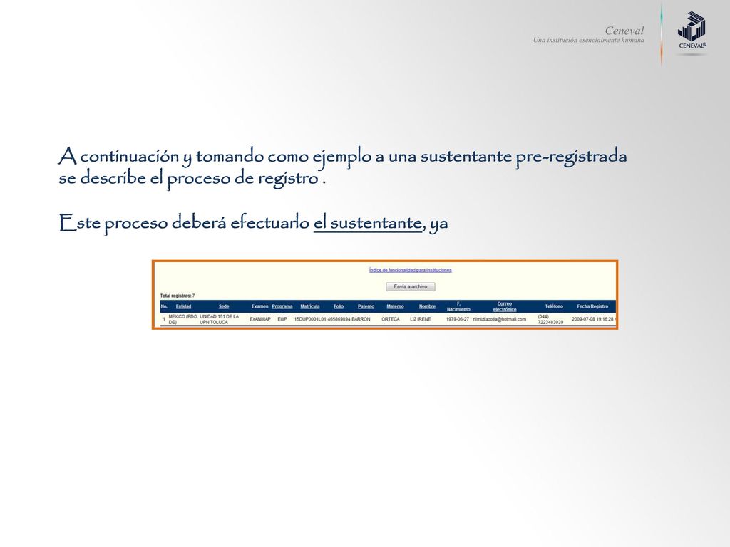 A continuación y tomando como ejemplo a una sustentante pre-registrada se describe el proceso de registro .